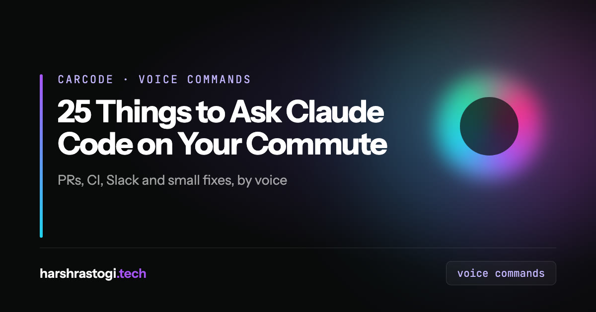 25 things to ask Claude Code on your commute